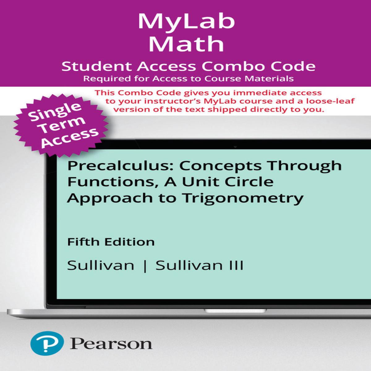MyLab Math with Pearson eText Print Combo Access Code for Precalculus Concepts Through Functions A Unit Circle Approach to Trigonometry (18 Weeks)