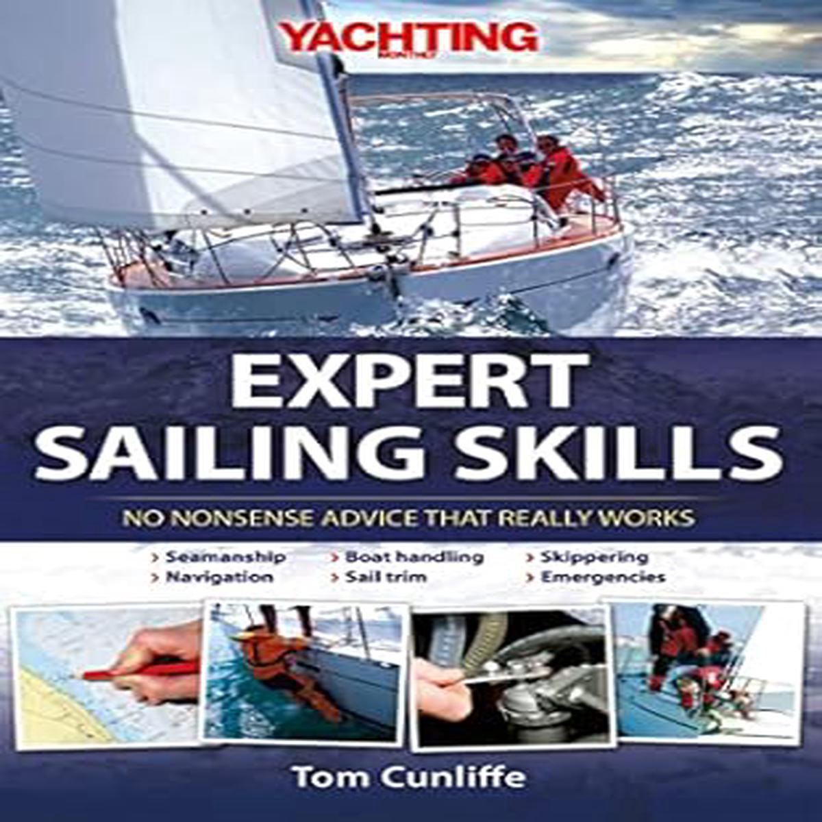 Yachting Monthly8217s Expert Sailing Skills No Nonsense Advice That Really Works