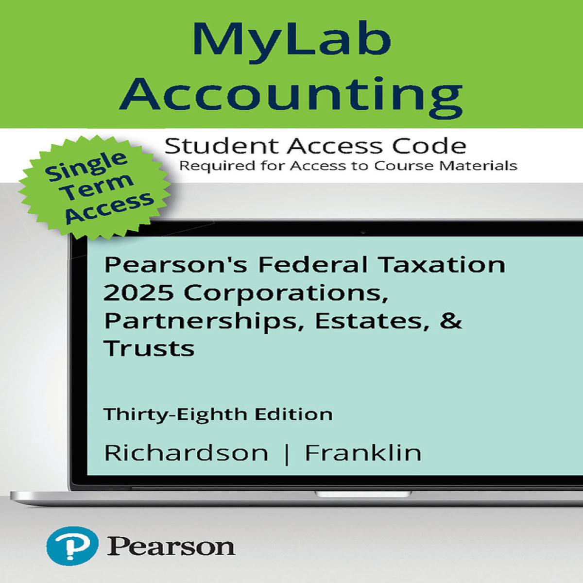 MyLab Accounting with Pearson eText Access Code for Pearson8217s Federal Taxation 2025 Corporations Partnerships Estates 038 Trusts