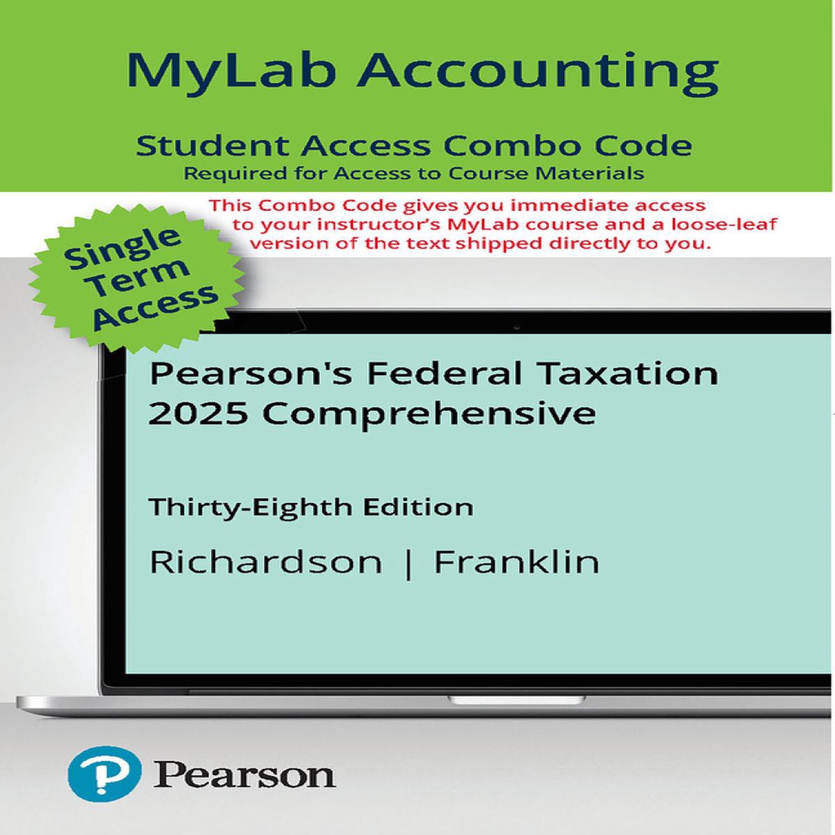 MyLab Accounting with Pearson eText Print Combo Access Code for Pearson8217s Federal Taxation 2025 Comprehensive